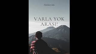 Bedirhan Çoban | Varla Yok Arası!