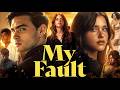 My Fault (2023) Movie | Nicole Wallace | Marta Hazas | Marta Hazas | Eva Ruiz | Full Story Recap HD
