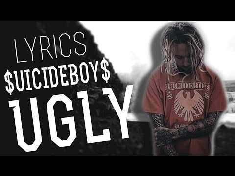 $UICIDEBOY$ - Ugly (Lyrics)