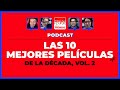 Podcast de cine premiere 246  mejores pelculas de la dcada vol 2