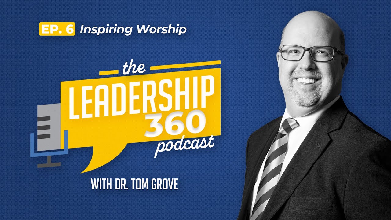 INSPIRING WORSHIP ft. Dr. Devon Howard | Leadership 360 Ep. 6