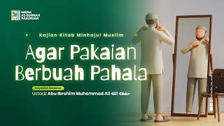 🔴[ LIVE ] 93. AGAR PAKAIAN BERBUAH PAHALA | Ustadz Abu Ibrahim Muhammad Ali