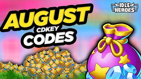 Idle Heroes - August CDKEY Codes!!!