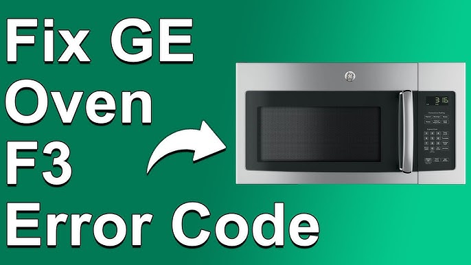 Ge Oven Error Code F3: Troubleshooting Made Easy