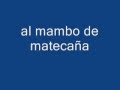 Mambo Matecaña (Que le pasa a lupita, Numero 8, Qe Rcio Mambo)