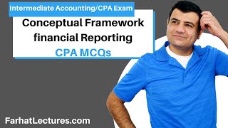 Conceptual Framework financial Reporting Video MCQs | Intermediate Accounting