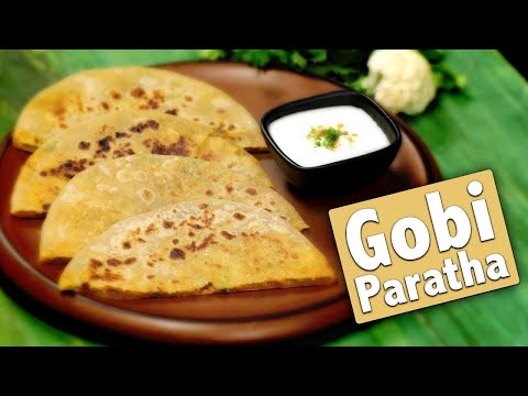 Gobi Paratha Recipe - How To Make Gobi Paratha | Gobi Ka Paratha - Healthy Breakfast