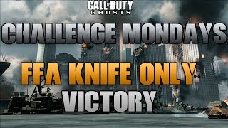 Challenge Mondays #24 Ghosts: FFA Knife Only Victory (CoD Ghosts: FFA Challenge w/ Knifing)