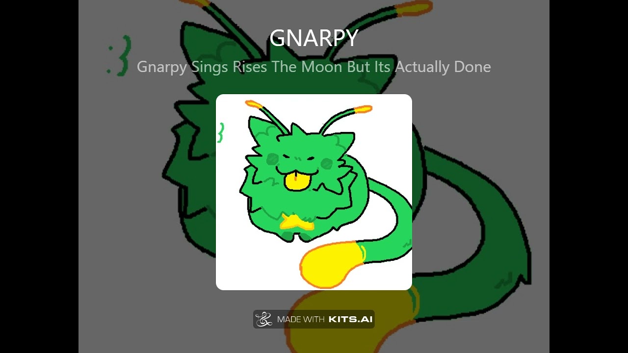 Gnarpy sings Rises the moon (but its done)