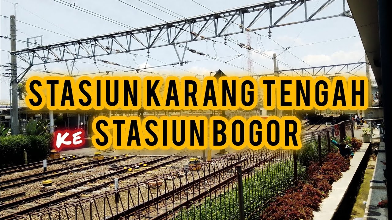 PERJALANAN DARI STASIUN KARANG TENGAH CIBADAK MENUJU STASIUN BOGOR PALEDANG (KELILING DI KEBUN RAYA)