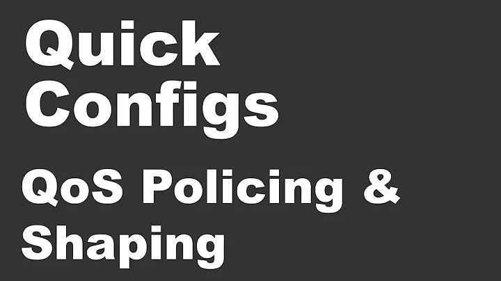 Quick Configs - QoS Policing and Shaping