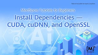 MindSpore Tutorial for Beginners Install Dependencies — CUDA, cuDNN, and OpenSSL