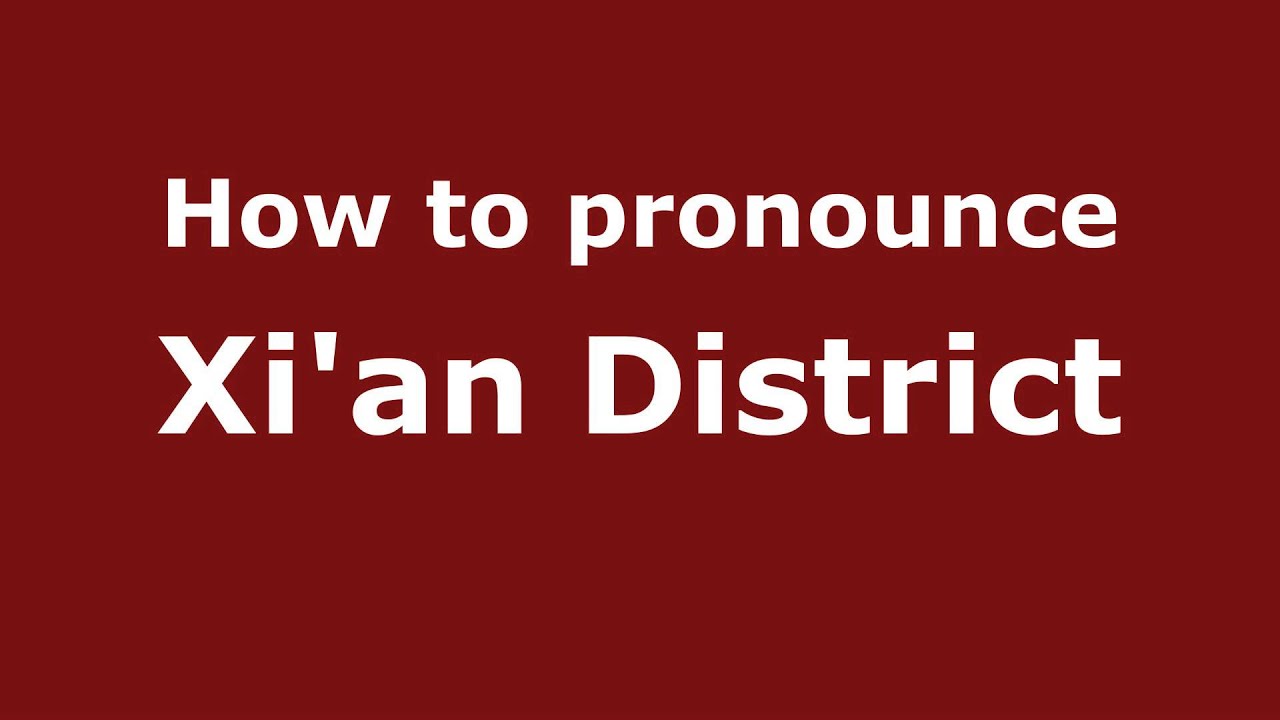 How To Pronounce Xi an District PronounceNames YouTube