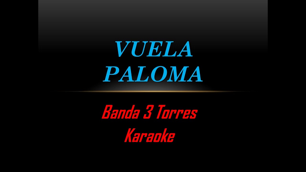 Vuela paloma KARAOKE Banda 3 Torres
