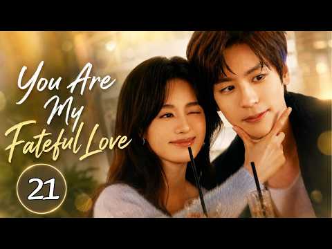 [vostfr] Série chinoise "You Are My Fateful Love" EP 21 | Wei Zheming, Zheng Hehuizi