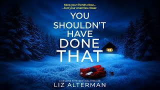 You Shouldn't Have Done That By Liz Alterman | Audiobook Mystery, Thriller & Suspense