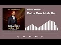 DABA DON ALLAH BA MYCAH DANGATA OFFICIAL AUDIO