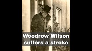 2nd October 1919: US President Woodrow Wilson suffers a stroke while in office