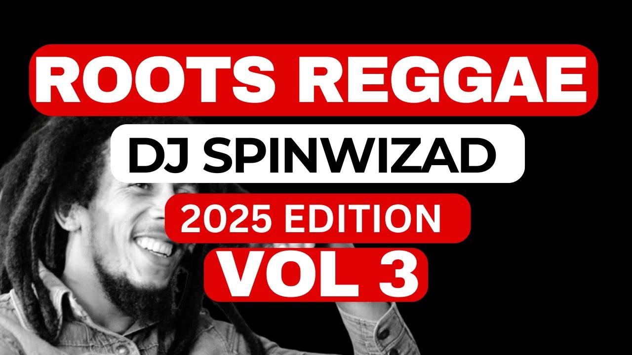 Roots Reggae Vol 3 - Dj Spinwizad 2025 Mix - YouTube
