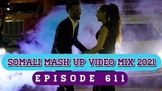 SOMALI MASH UP #611 OFFICIAL VIDEO MIX [NEW SOMALI SONGS 2021 MIX]