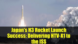 Japan's H3 Rocket Launch Success: Delivering HTV-X1 to the ISS | JAXA Mission Explained