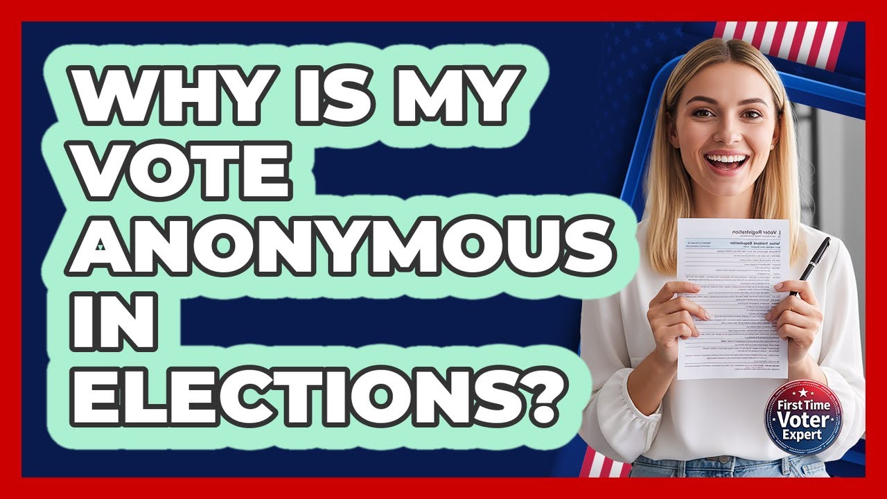 Why Is My Vote Anonymous in Elections? - YouTube