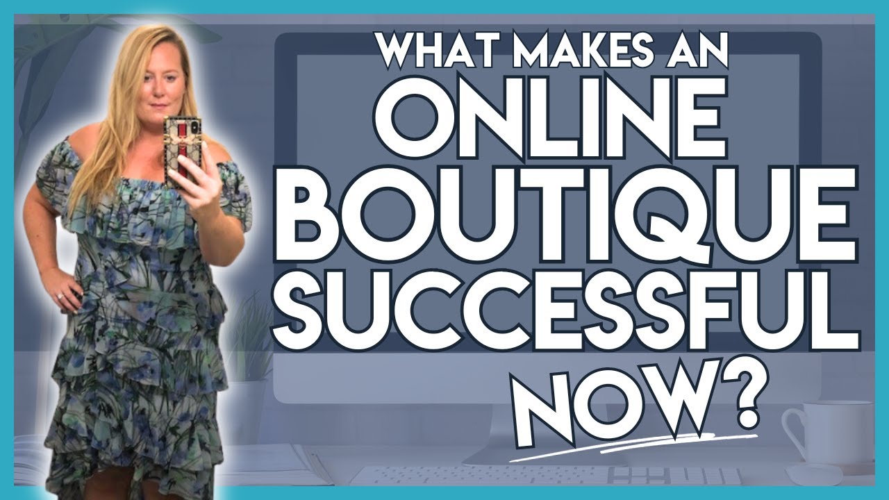 What Makes An Online Boutique Successful NOW YouTube What makes an online boutique successful now youtube