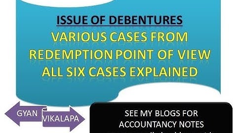 # VIDEO 4. VARIOUS CASES OF ISSUE OF DEBENTURES FROM POINT OF VIEW OF REDEMPTION CLASS 12 ACCOUNTS