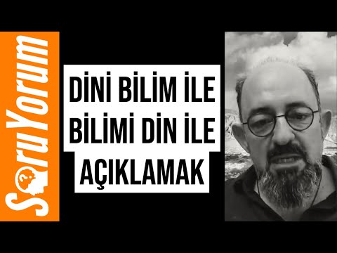 SoruYorum - Dini Bilim ile, Bilimi Din ile Açıklamak (Prelude)