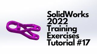 SolidWorks 2022 - Training Exercises Tutorial #17