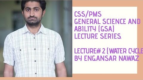 CSS | PMS | General Science & Ability lecture series|2nd Lecture (Water Cycle )|by Engr.Ansar Nawaz.
