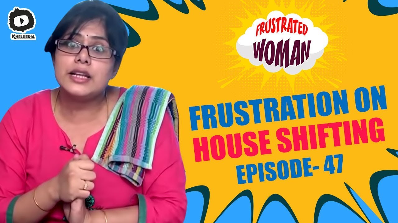 Frustrated Woman FRUSTRATION on Shifting | Latest Telugu Comedy Web Series | Sunaina | Khelpedia
