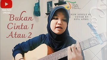 Bukan Cinta 1 Atau 2 - Gamma1 (TRAKTAKTAK) Official Music Video Sipa April Cover