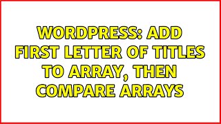 Wordpress: Add first letter of titles to array, then compare arrays