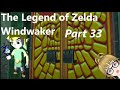 LoZ: Wind Waker - Part 33