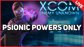 XCOM : EW - Psionic Powers Only (LIVE)