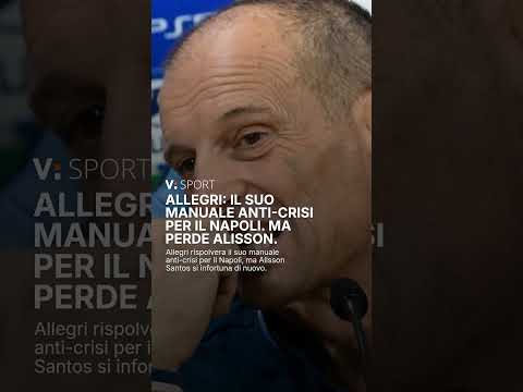 Video Allegri: il suo manuale anti-crisi per il Napoli. Ma perde Alisson.