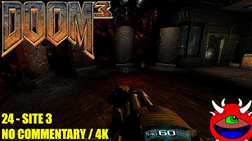 Doom 3 - 24 Site 3 - 4K No Commentary