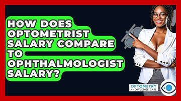 How Does Optometrist Salary Compare To Ophthalmologist Salary? - Optometry Knowledge Base