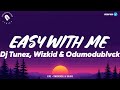 DJ Tunez Wizkid Odumodublvck Easy With Me Lyrics DJ Tunez Wizkid Odumodublvck Easy With Me Lyrics