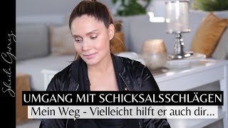 Umgang mit Schicksalsschlägen &amp; Herausforderungen | Mein Weg &amp; meine besten Tipps| Sheila Gomez