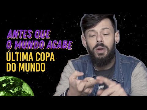 Última Copa do Mundo - Antes que o Mundo Acabe