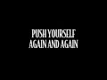 Push Yourself Again &amp; Again..