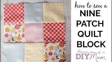 Nine Patch Quilt Block Tutorial