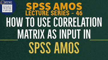 46. SPSS AMOS - How to use Correlation Matrix as Input in AMOS