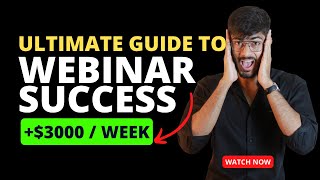 Mastering Webinars for Sales Success: The Ultimate Guide To Organise High Converting Webinars