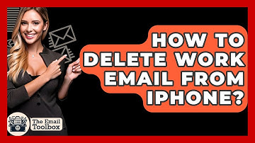 How To Delete Work Email From iPhone? - TheEmailToolbox.com
