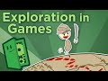 Exploration in games  four ways players discover joy  extra credits