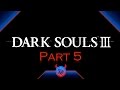 Dark Souls 3 (Big Mama) - Part 5 [ Let's Play! ]