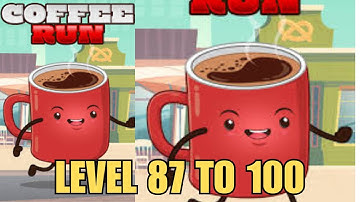 Coffee Run Level 87 to 100